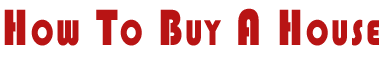 How To Buy A House
